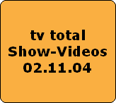 tv total
Show-Videos
02.11.04
